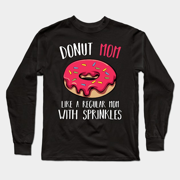 Donut Mom Sweet Glaze Recipe Doughnut Dessert Long Sleeve T-Shirt by Funnyawesomedesigns